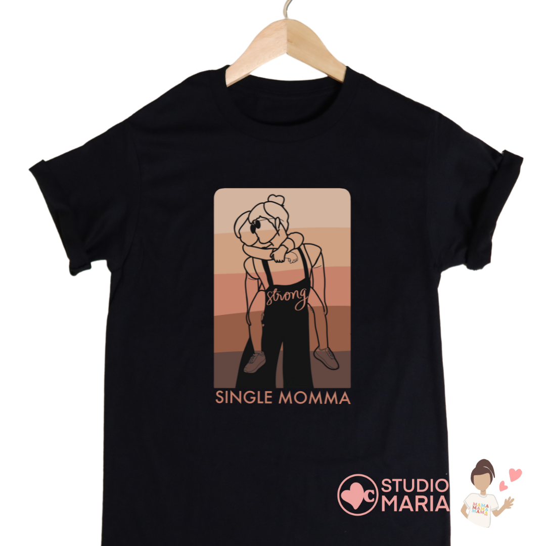 Strong Single Momma Mom Statement Shirt