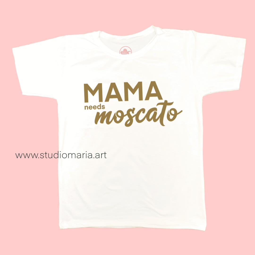 Mama Needs a Moscato Mom Statement Shirt