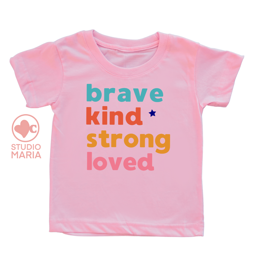 Brave Kind Strong Loved Kids Shirt