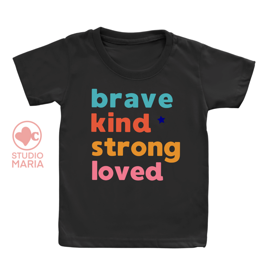 Brave Kind Strong Loved Kids Shirt