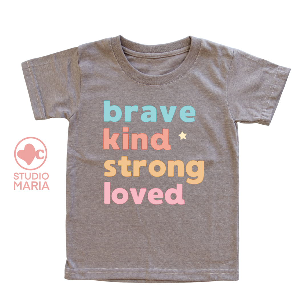 Brave Kind Strong Loved Kids Shirt