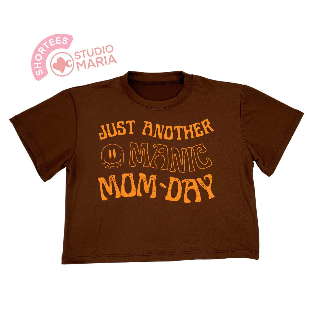 Manic Momday Mom Statement Shirt Shortees Crop Top