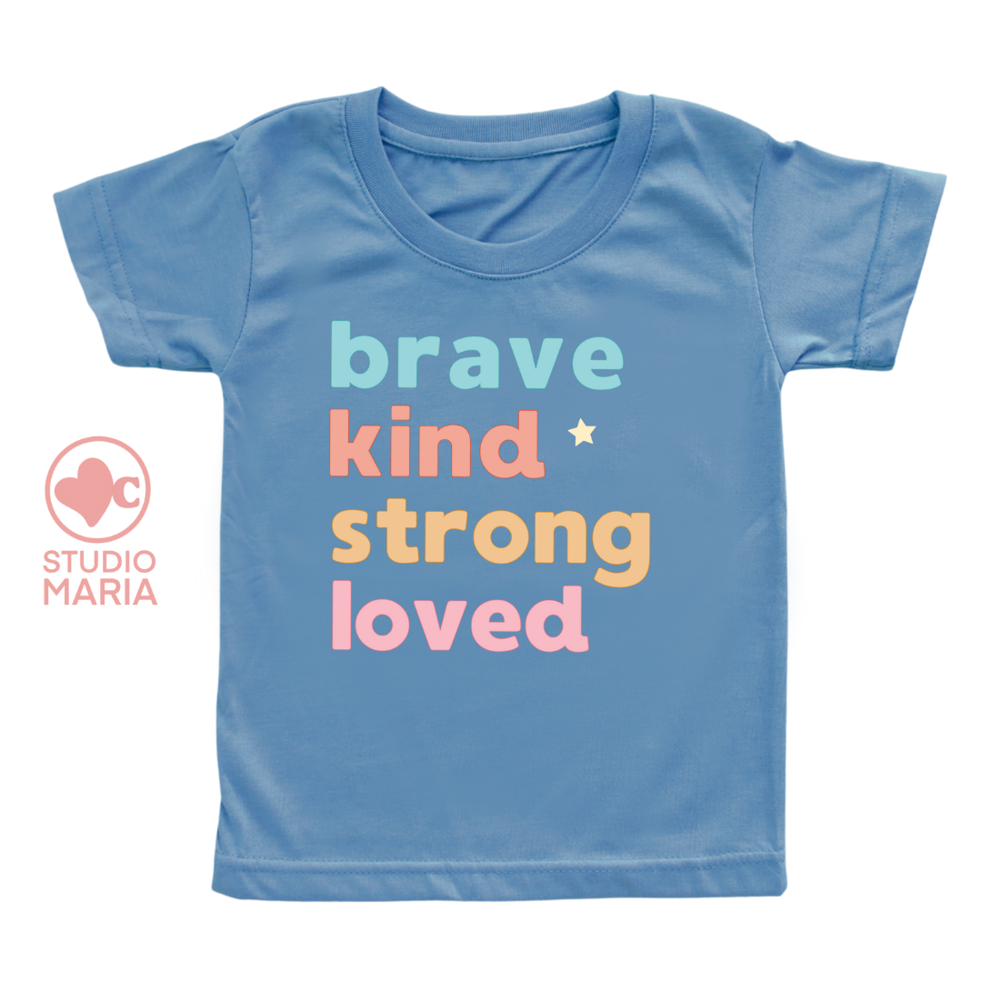 Brave Kind Strong Loved Kids Shirt