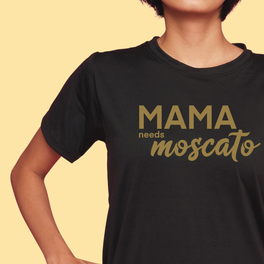 Mama Needs a Moscato Mom Statement Shirt