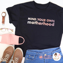 Load image into Gallery viewer, Mind Your Own Motherhood Shirt
