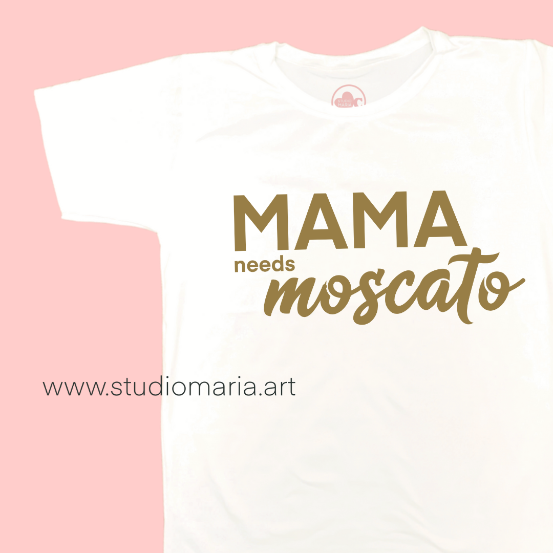 Mama Needs a Moscato Mom Statement Shirt