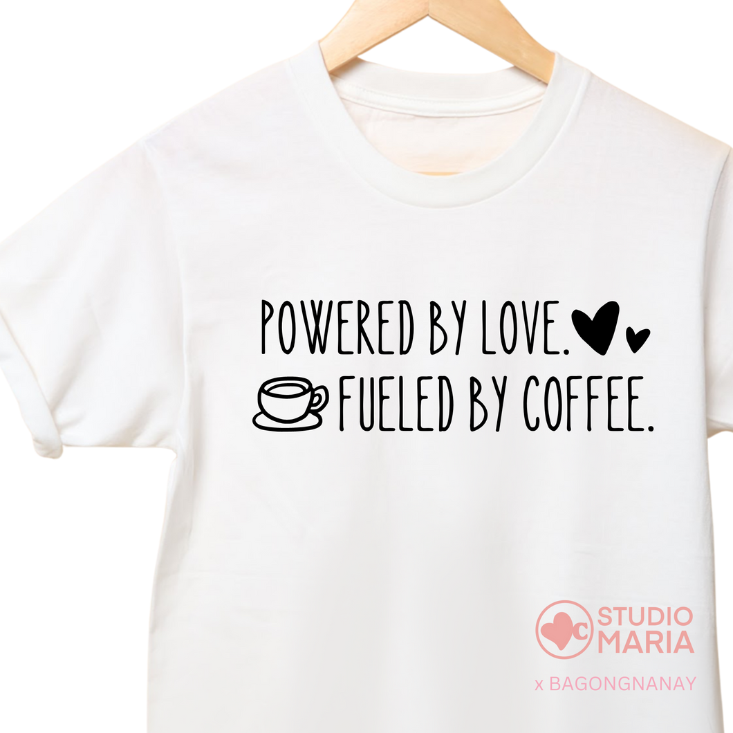 Bagong Nanay Powered By Love Fueled by Coffee Mom Statement Shirt