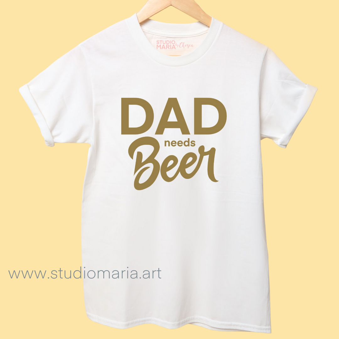 Dad needs Beer Dad Statement Shirt