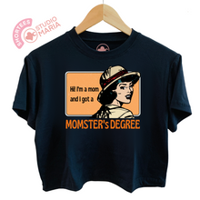 Load image into Gallery viewer, I got a Momster&#39;s Degree Mom Statement Shirt Shortees Crop Top
