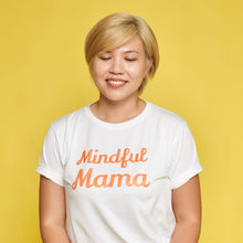 Load image into Gallery viewer, Mindful Mama Mom Statement Shirt
