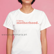 Load image into Gallery viewer, I Love Motherhood Mom Statement Shirt
