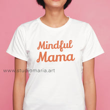 Load image into Gallery viewer, Mindful Mama Mom Statement Shirt
