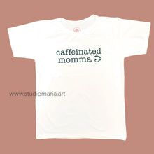 Load image into Gallery viewer, Caffeinated Mama Mom Statement Shirt
