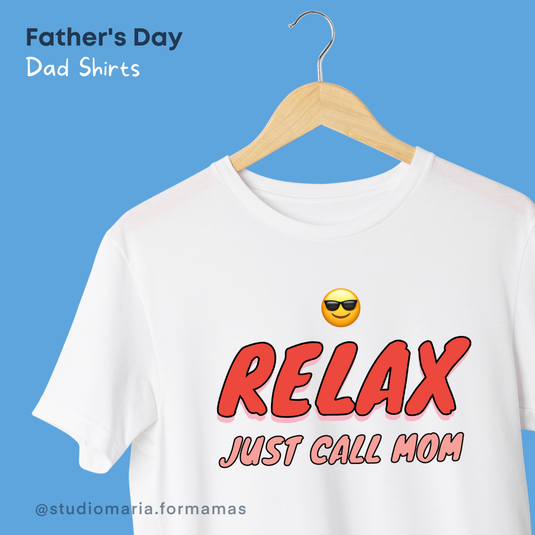 Relax Just Call Mom Father's Day Dad Statement Shirt