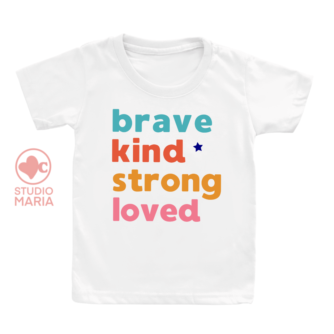 Brave Kind Strong Loved Kids Shirt