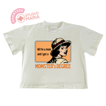 Load image into Gallery viewer, I got a Momster&#39;s Degree Mom Statement Shirt Shortees Crop Top
