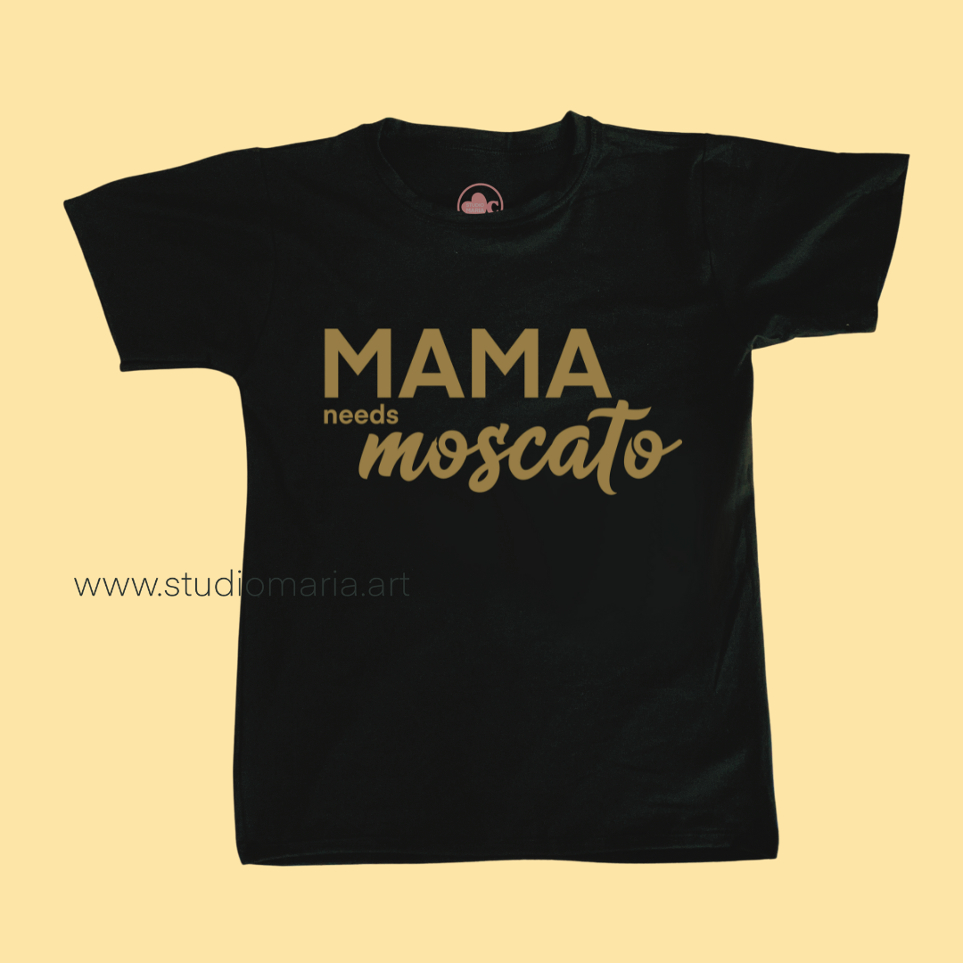 Mama Needs a Moscato Mom Statement Shirt