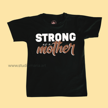 Load image into Gallery viewer, Strong as a Mother Mom Statement Shirt
